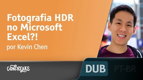 Fotografia HDR no Microsoft Excel?! [DUBLADO] - Kevin Chen, !!Con 2017