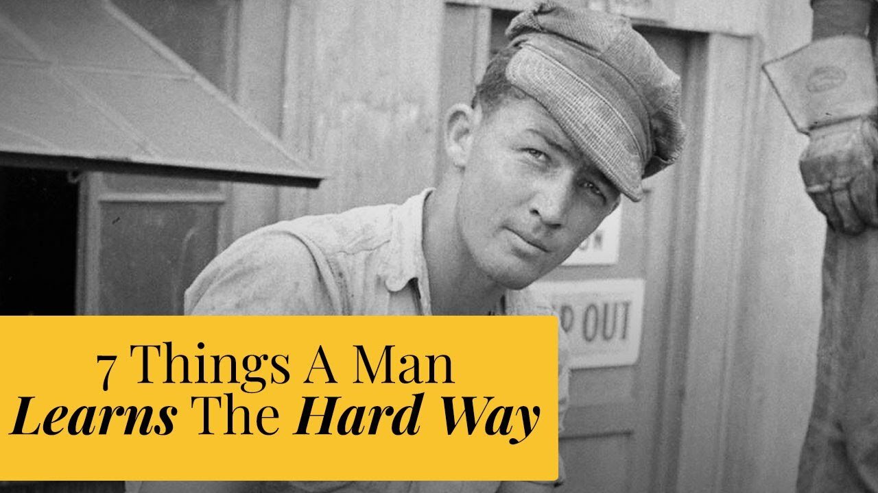 7 Things A Man Needs To Learn The Hard Way | The Catholic Gentleman