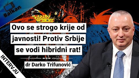 Darko Trifunović-Ovo se strogo krije od javnosti! Protiv Srbije se vodi hibridni rat!