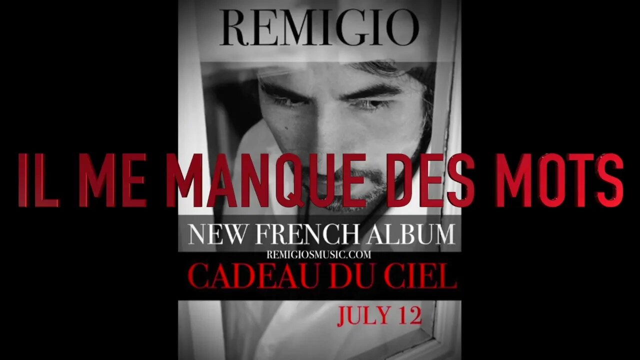 "IL ME MANQUE DES MOTS" FROM REMIGIO'S NEW FRENCH ALBUM "CADEAU DU CIEL"