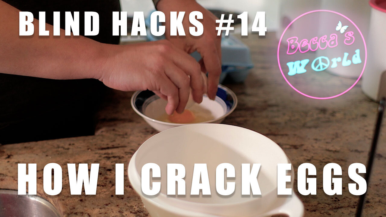 Becca's Blind Hacks: Cracking Eggs the Right Way