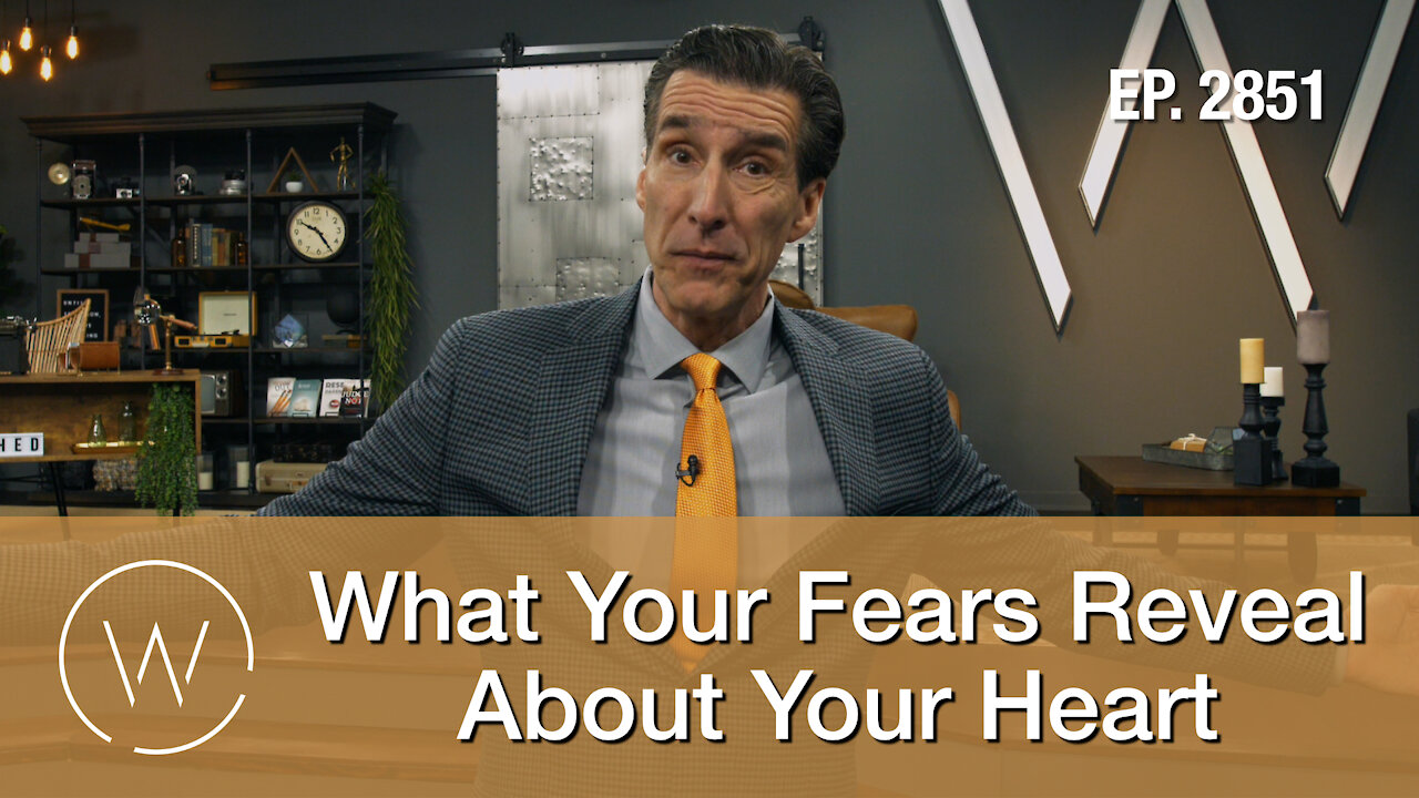 What Your Fears Reveal About Your Heart