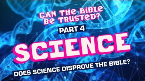 Footlight Live - Does science disprove the bible? - Can the Bible be Trusted (Part 4)