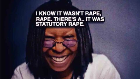 Whoopi Goldberg Is A Sick Freak; Defends Rape Of 13 Year Old