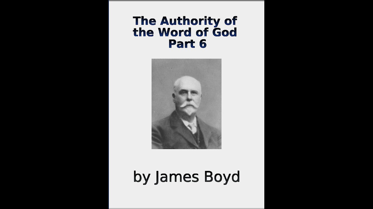 The Authority of the Word of God, by James Boyd, Part 6