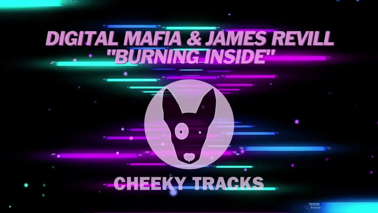 Digital Mafia & James Revill - Burning Inside (Cheeky Tracks)