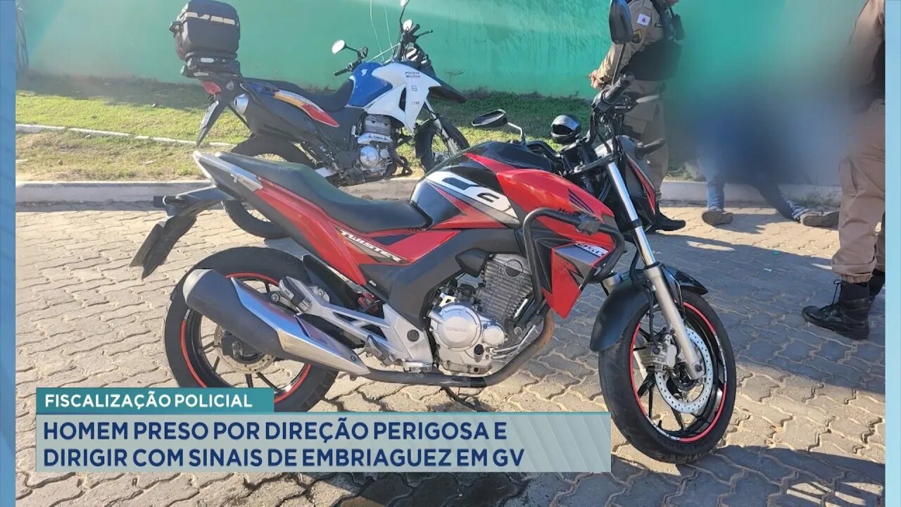 Fiscalização Policial: Homem Preso por Direção Perigosa e Dirigir com Sinais de Embriaguez em GV.