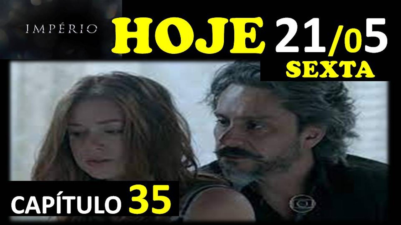 Novela IMPÉRIO Capítulo de hoje SEXTA, 21 de maio de 2021, Resumo Completo Novela