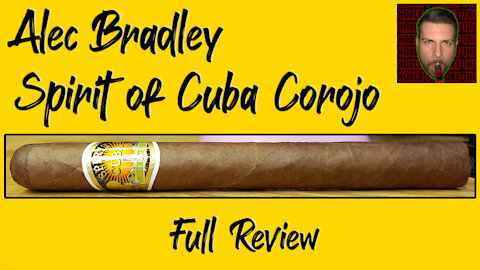 Spirit of Cuba Corojo by Alec Bradley (Full Review) - Should I Smoke This