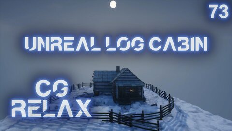 CG RELAX - Unreal Log Cabin - epic relaxing multimedia