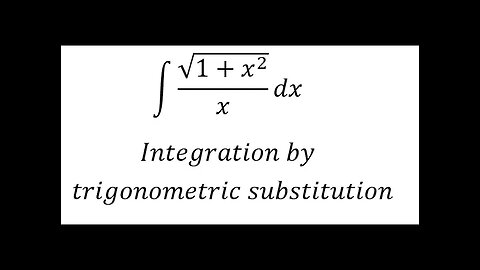 Calculus Help: ∫ √(1+x^2 )/x dx - Integration by trigonometric substitution - Techniques - SOLVED!