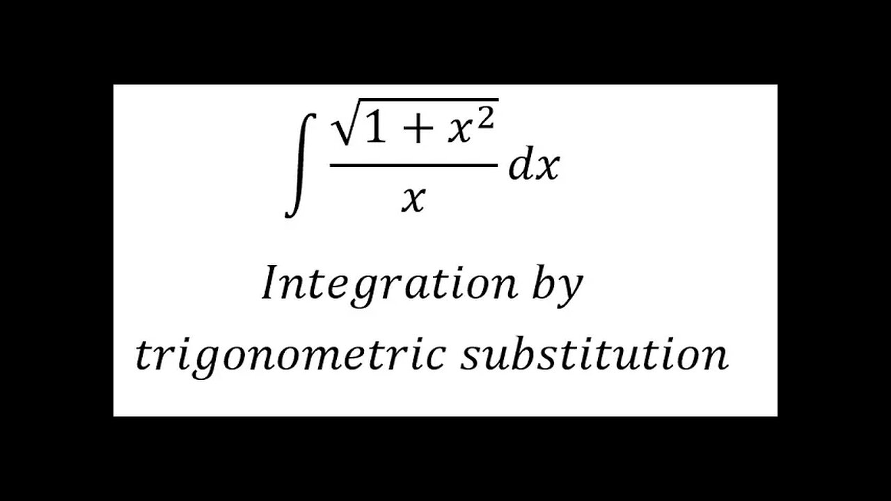 Calculus Help: ∫ √(1+x^2 )/x dx - Integration by trigonometric substitution - Techniques - SOLVED!