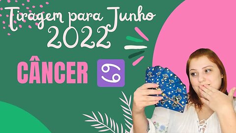 Câncer ♋️ Junho 2022 - É difícil tomar uma decisão, quando se tem mais de uma opção né?