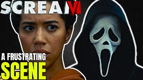 Scream 6 - Looking At The Most Frustrating Scene