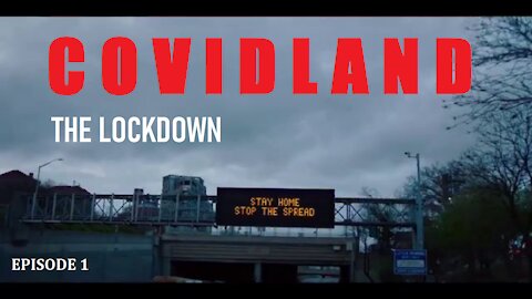 COVIDLAND: The Lockdown (Episode 1) (RUMBLE SUPPRESSED VIDEO)