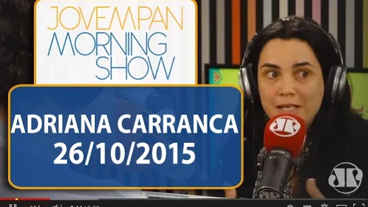 Adriana Carranca - Morning Show - edição completa - 26/10/15