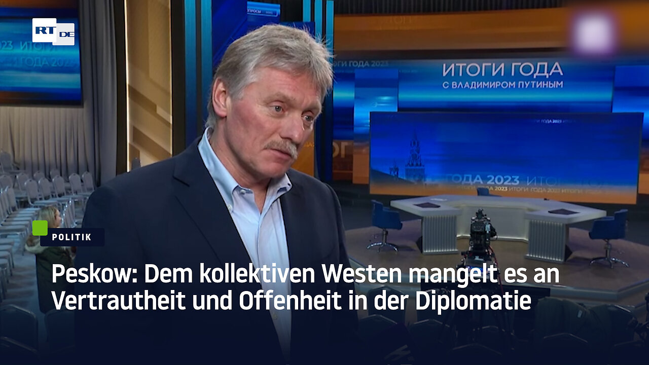 Peskow: Dem kollektiven Westen mangelt es an Vertrautheit und Offenheit in der Diplomatie