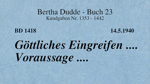 BD 1418 - GÖTTLICHES EINGREIFEN .... VORAUSSAGE ....