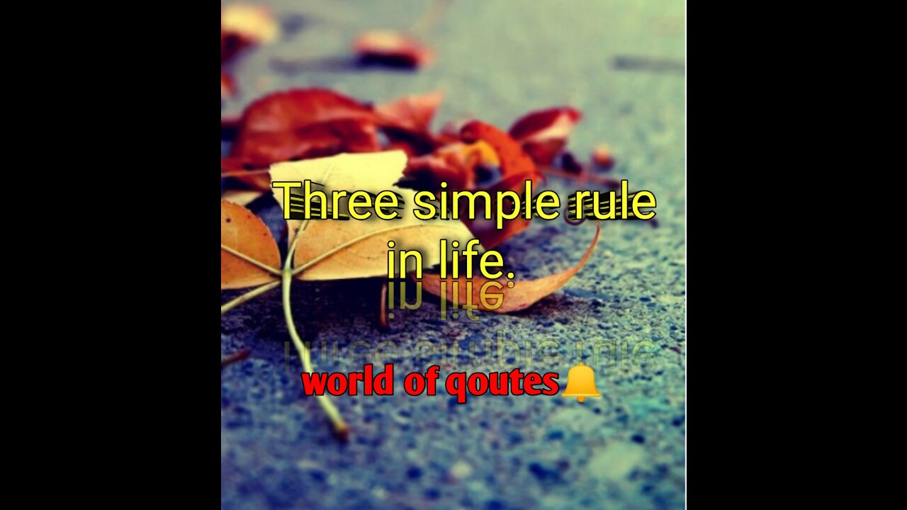 three important rules in life.