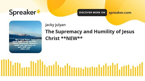 The Supremacy and Humility of Jesus Christ **NEW**