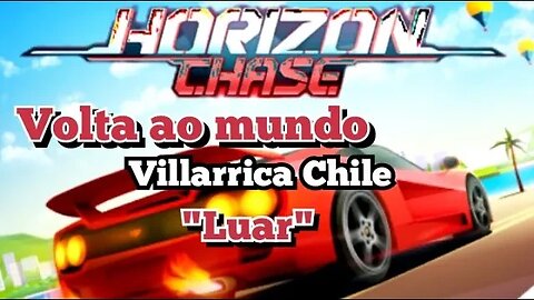 HORIZON CHASE:Volta ao Mundo: Villarrica Chile Luar