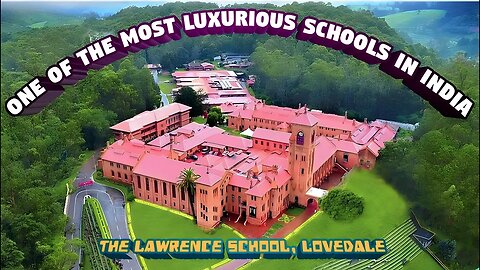 India s One Of The Most Expensive And Luxurious Schools || The Lawrence School Lovedel || Ooty