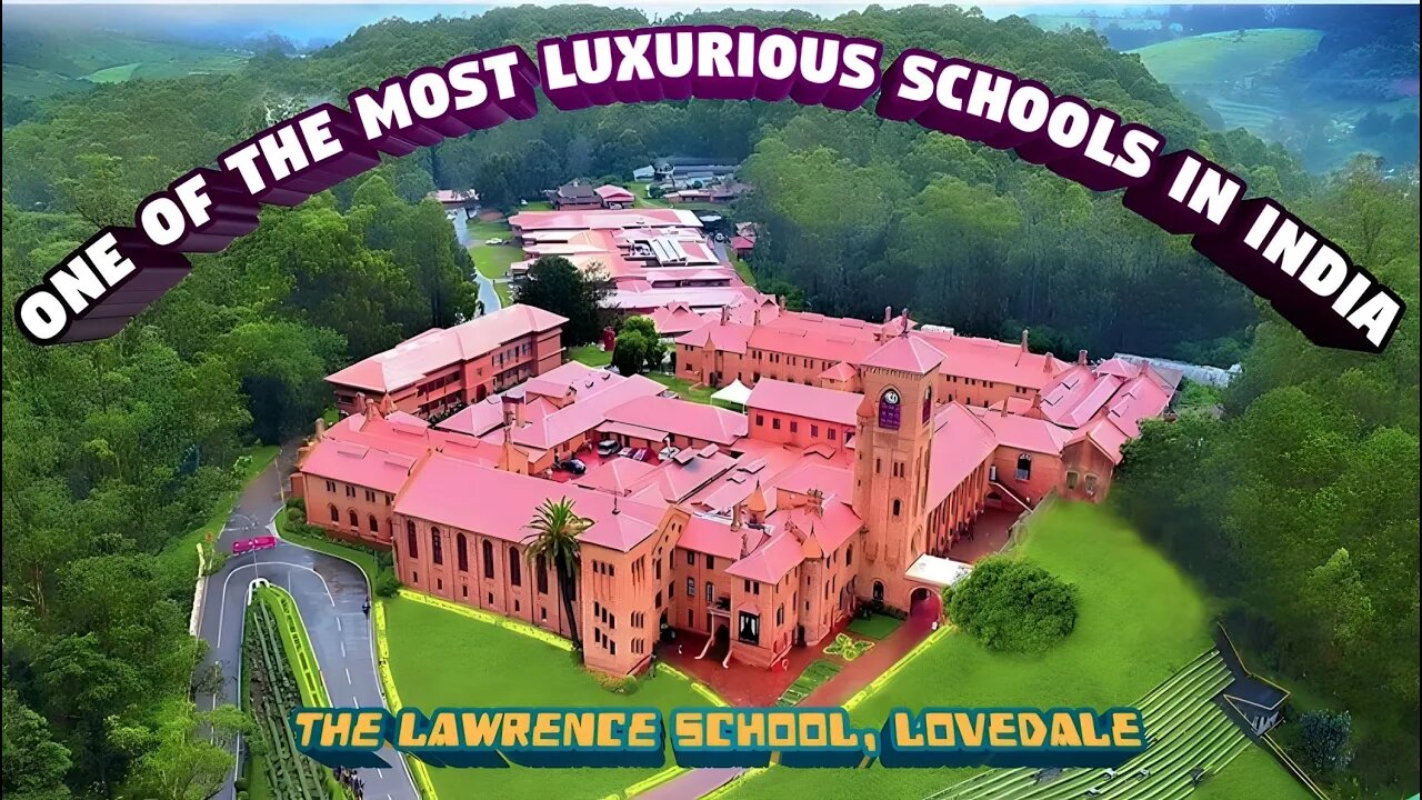 India s One Of The Most Expensive And Luxurious Schools || The Lawrence School Lovedel || Ooty