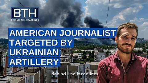 American Journalist Wyatt Reed Targeted by Ukrainian Artillery