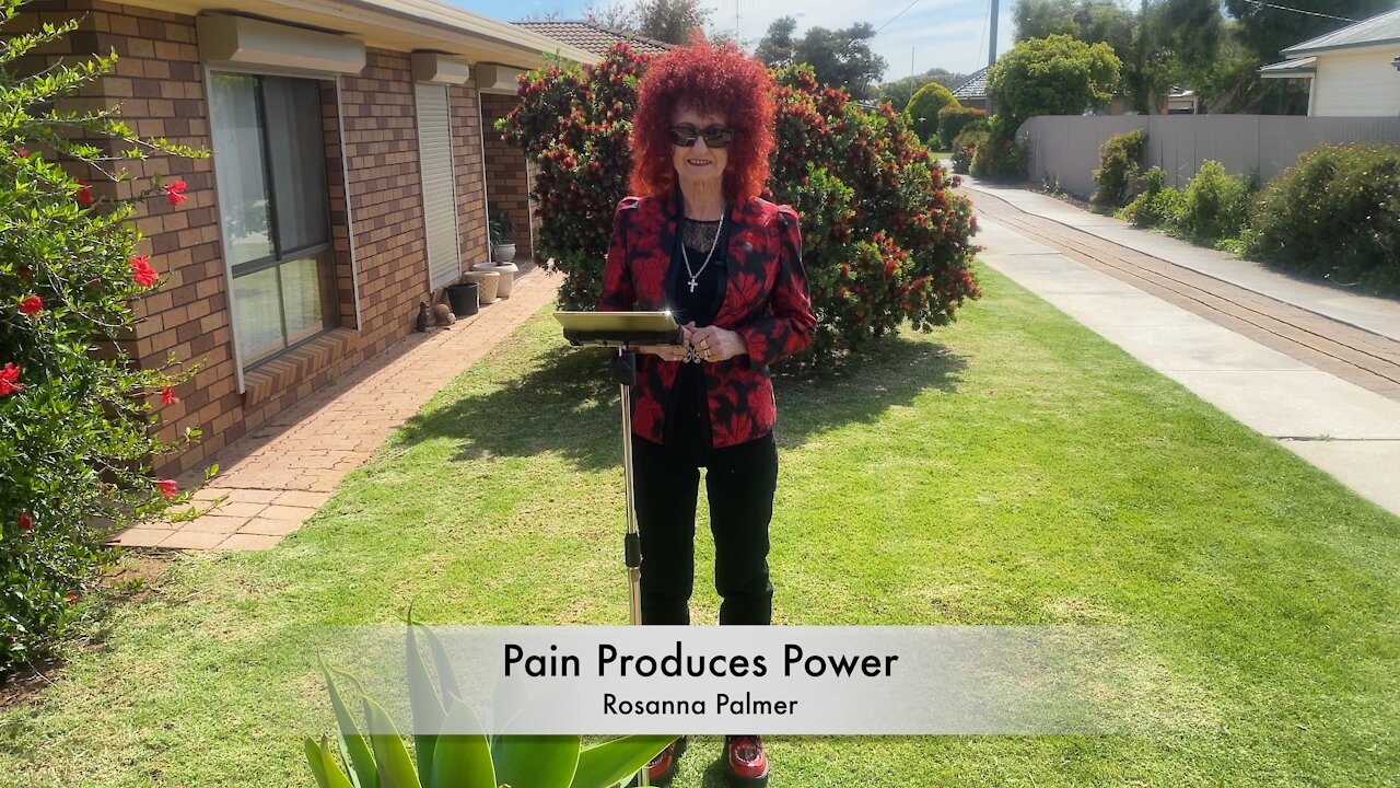 Pain produces power to overcome - Rosanna Palmer