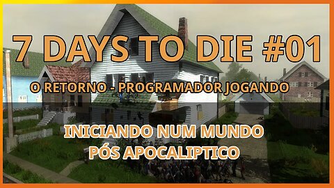 7 Days To Die #01 - O RETORNO DA SÉRIE - Jogo de sobrevivencia zumbi no linux