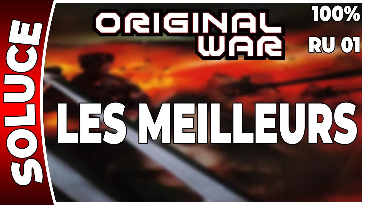 ORIGINAL WAR - Mission 01 RU - LES MEILLEURS - 100% [FR PC]