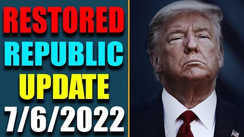 RESTORED REPUBLIC BIG UPDATE VIA A HECR AS OF TODAY 6 JULY, 2022