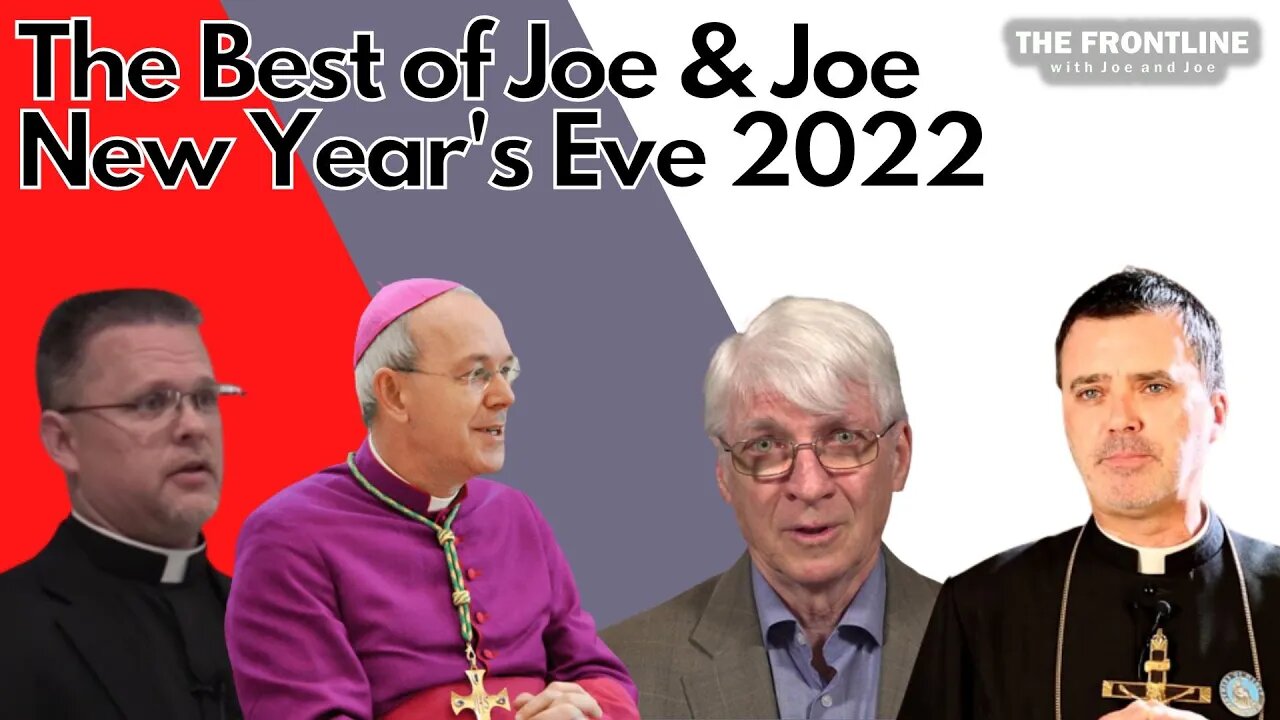 Fr. Chris Alar, Bishop Schneider, Dr. Ralph Martin, Fr. Wade Menezes | NYE 2022 Best of Joe & Joe