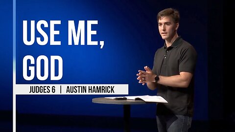 Use Me, God | Judges 6 | Austin Hamrick