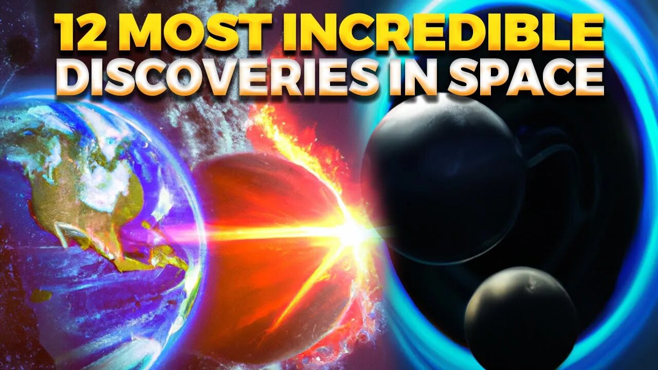 12 Most Incredible Discoveries in Space