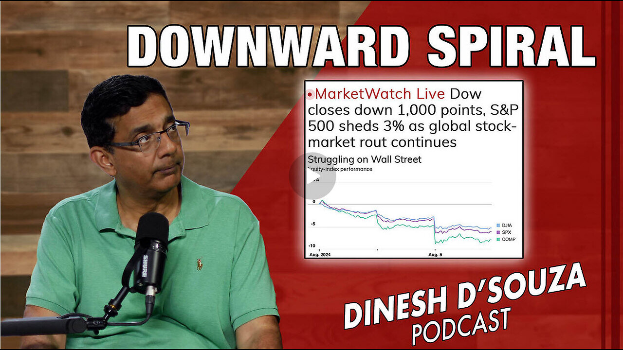 DOWNWARD SPIRAL Dinesh D’Souza Podcast Ep890