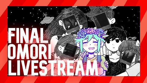 🔴 We Learn The Truth |Final Omori Stream|