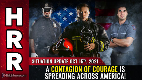 Situation Update, Oct 15th, 2021 - A CONTAGION of COURAGE is spreading across America!