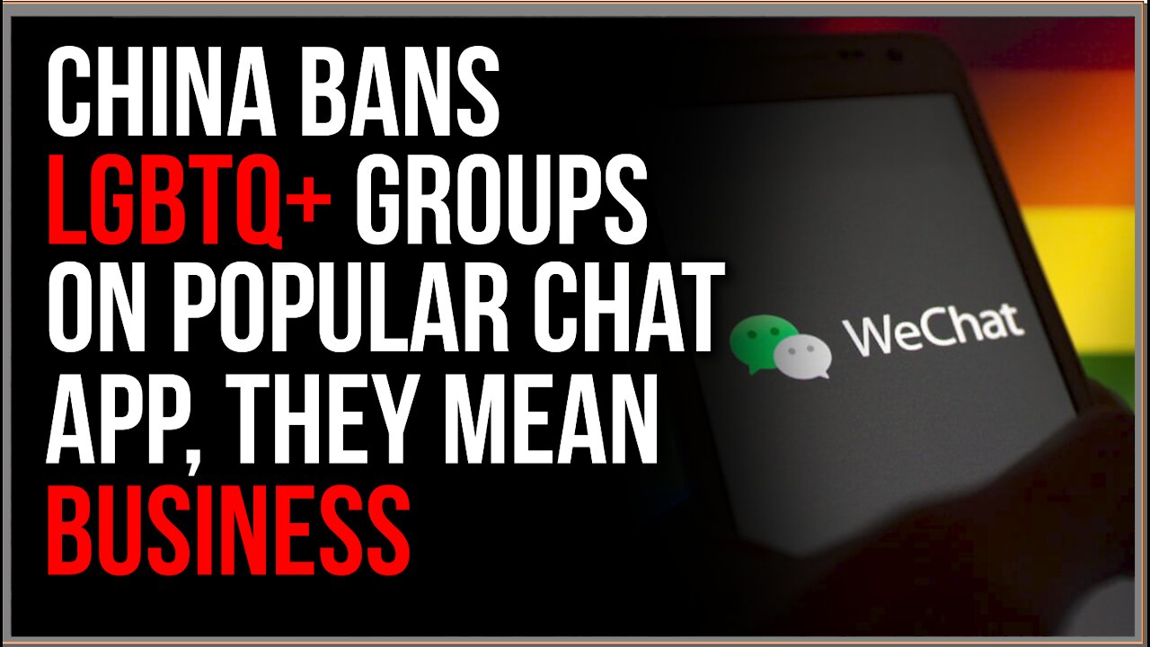 China BANS LGBT Groups On Popular Chat App, They're Serious About Winning The Culture War