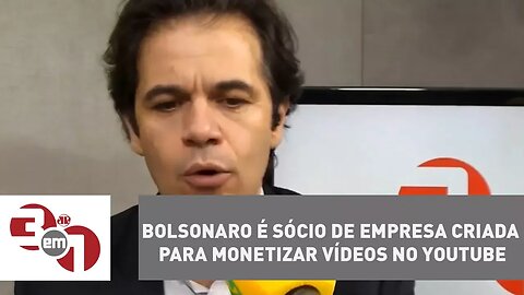 Bolsonaro é sócio de empresa criada para monetizar vídeos no YouTube