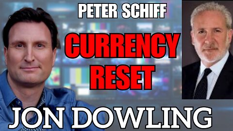Jon Dowling & Peter Schiff Discuss The Great Reset Will Be The End Of The USD