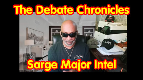 The Debate Chronicles - Sarge Major Intel June 29.