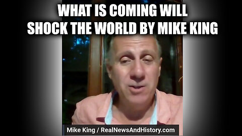 What is Coming Will Shock the World by Mike King