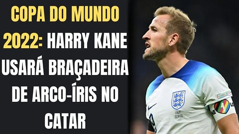 COPA DO MUNDO 2022: HARRY KANE USARÁ BRAÇADEIRA DE ARCO-ÍRIS NO CATAR