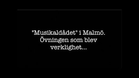 Musikaldådet i Malmö, verkligheten som var som en övning.