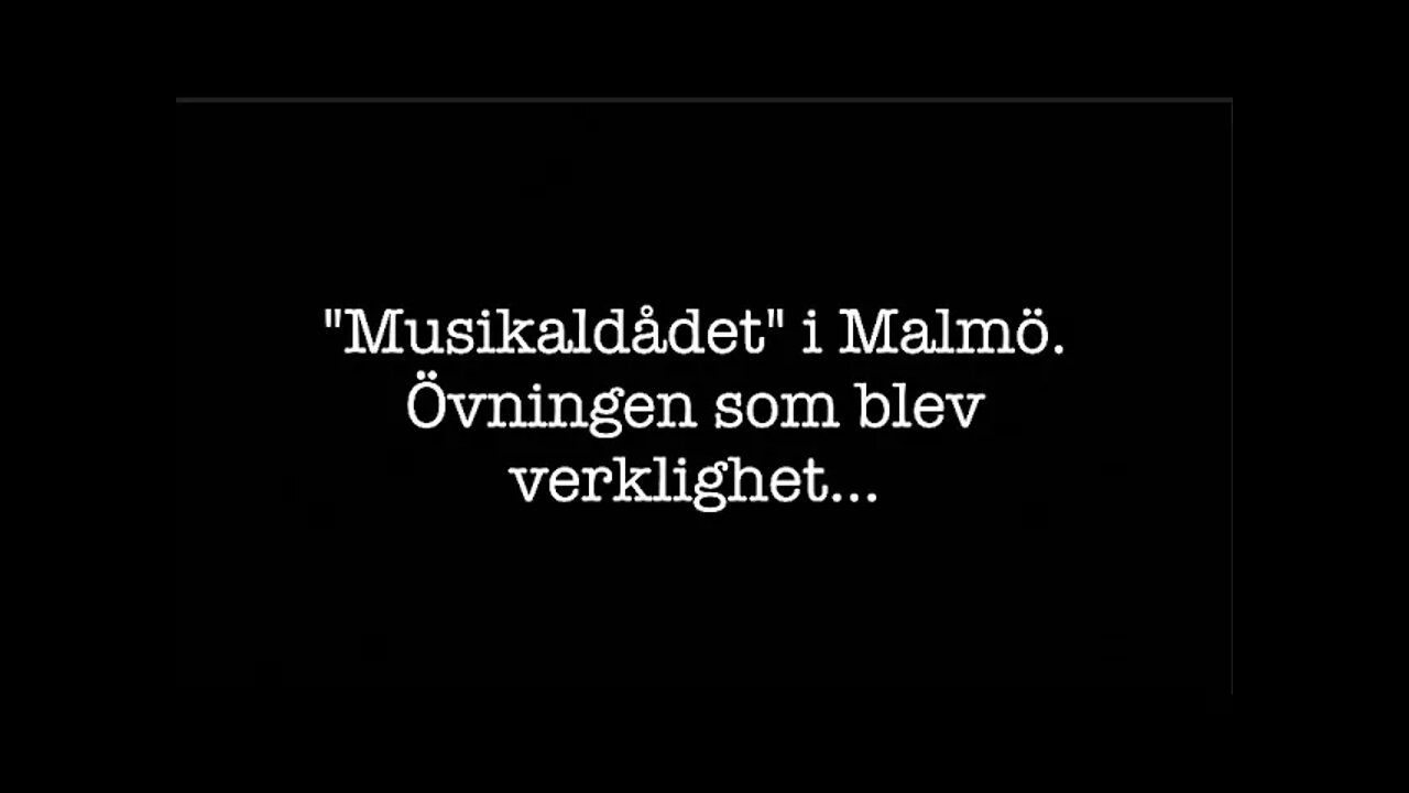 Musikaldådet i Malmö, verkligheten som var som en övning.