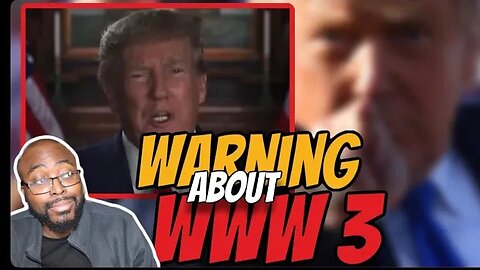Donald Trump’s Warning about WW3.