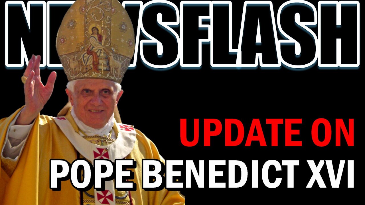 NEWSFLASH: An Update on Pope Benedict XVI