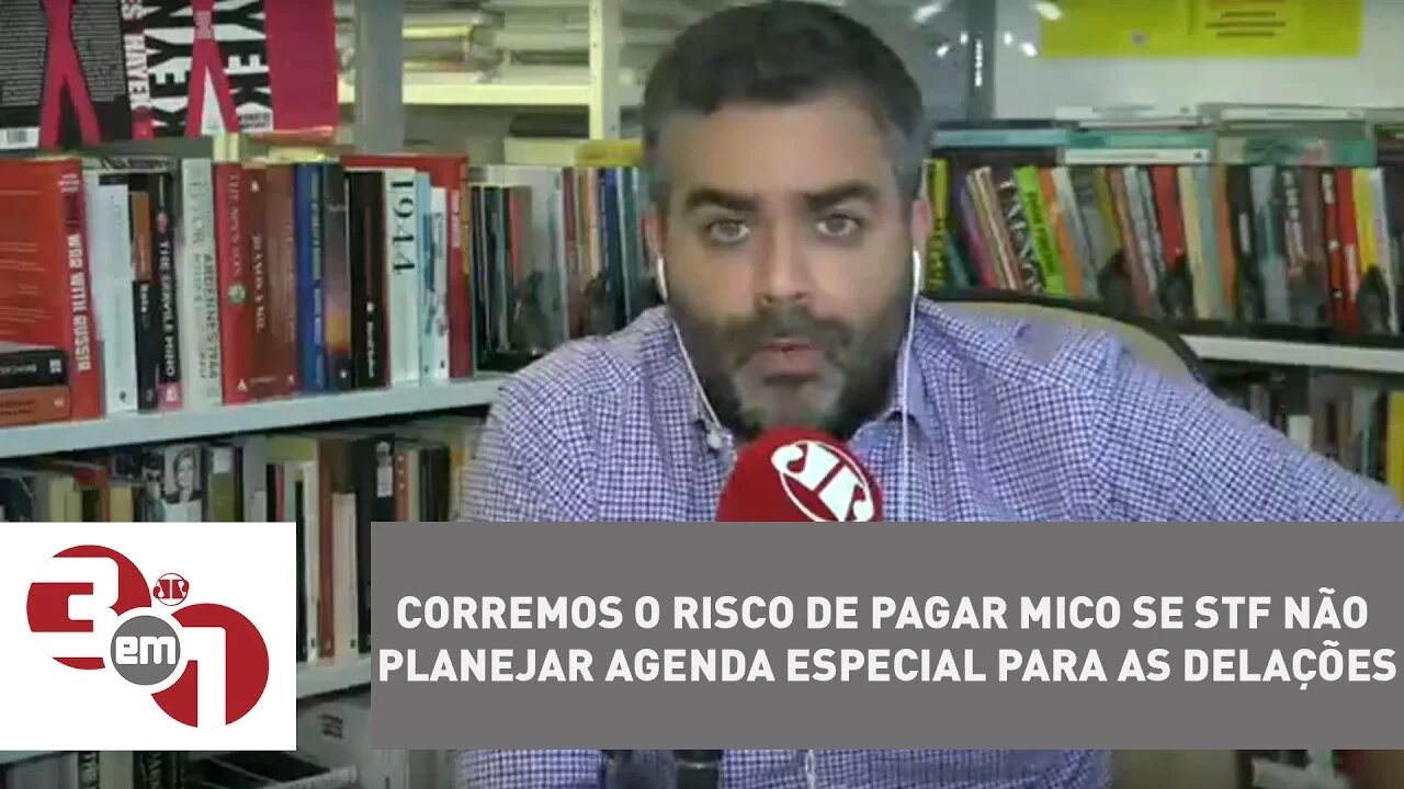 Andreazza: Corremos o risco de pagar mico se STF não planejar agenda especial para as delações