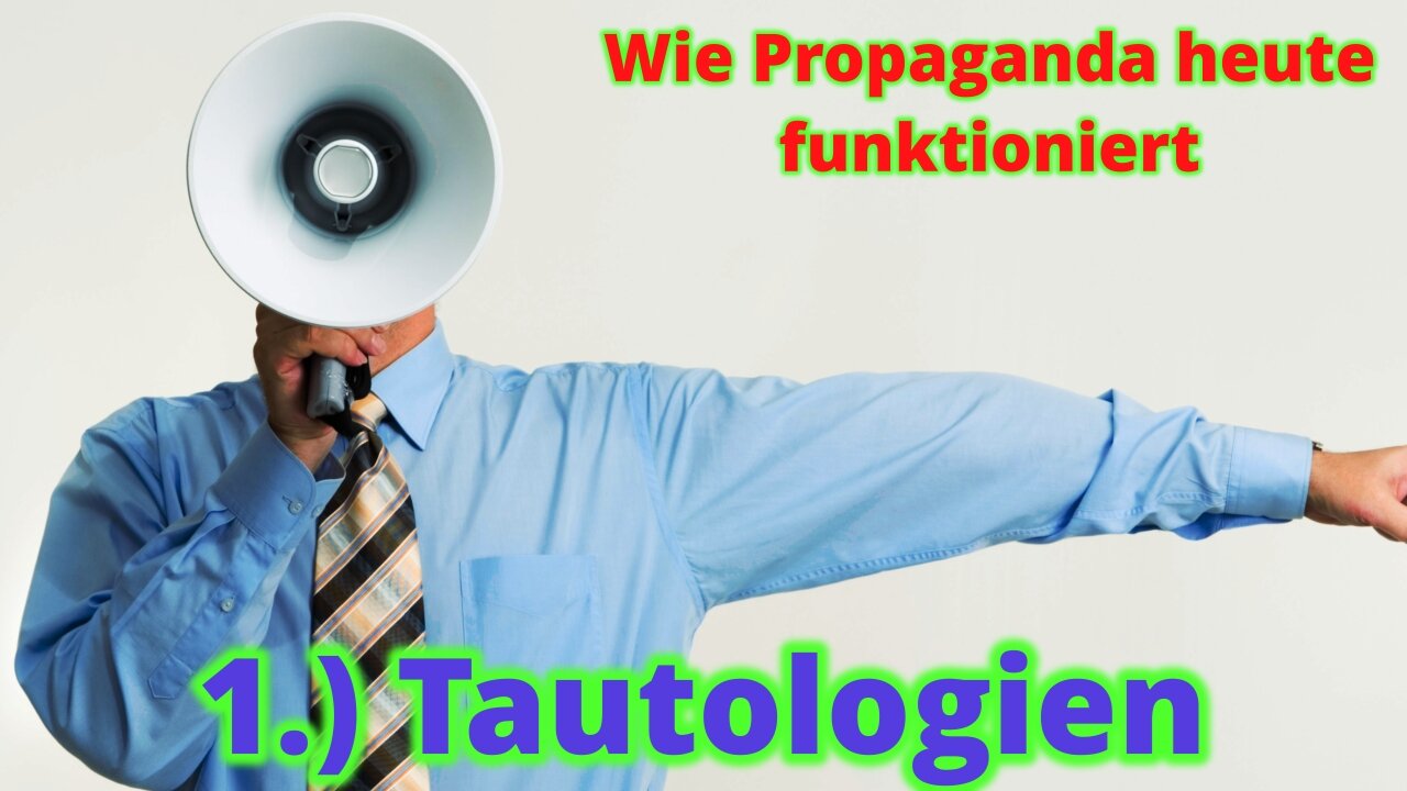 Wie Propaganda heute funktioniert - Tautologien